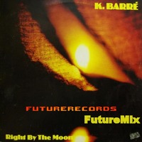 FutureRecords ft K. Barré - Right by the moon FutureMix by FutureRecords
