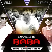 Angna Mein Baba - DJ Gr Shah x DJ Akash Kampte by Gulzar Shah