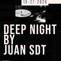 Juan SDT@Deep Night 10-27-2020 by Juan SDT