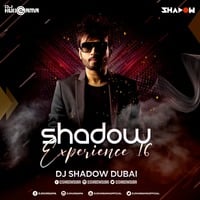 Shadow Experience Vol 16 - DJ Shadow Dubai by DJHungama
