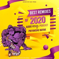 Best Remixes Of 2020 (Audio Visual Podcast) - Priyanshu Nayak by Priyanshu Nayak