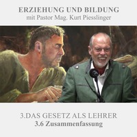 3.6 Zusammenfassung - DAS GESETZ ALS LEHRER | Pastor Mag. Kurt Piesslinger by Christliche Ressourcen