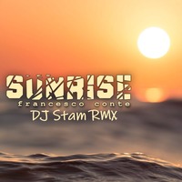 Francesco Conte - Sunrise ( DJ Stam RMX ) by DJ Stam