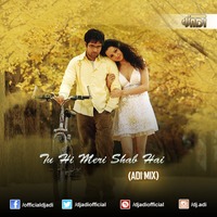 Tuhi Meri Shab Hai (ADI MIX) by DJ ADI