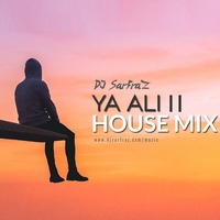 Ya Ali II (Exclusive Mix) DJ SARFRAZ by DJ SARFRAZ