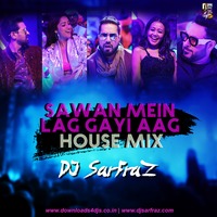 Sawan Mein Lag Gayi Aag (House Mix) DJ SARFRAZ by DJ SARFRAZ