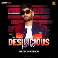 Desilicious 102 - DJ Shadow Dubai