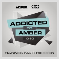 Addicted To Amber Podcast #010 by Hannes Matthiessen by Amber Music Label Group