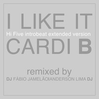 Cardi B - I Like It - Hi Five IntroBeat Remixed by DJ Fábio Jamelão e Anderson Lima DJ by djfabiojamelao