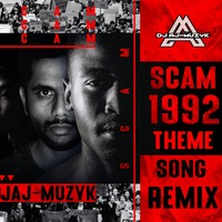 Scam 1992 Theme Remix Dj Aj-muzyk by Dj Ajay Sdpt