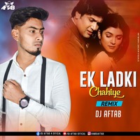Ek Ladki Chahiye (Remix) DJ Aftab by DJ Aftab