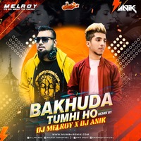 BAKHUDA TUMHI HO- DJ MELROY X DJ ANIK by MumbaiRemix India™