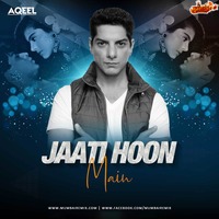 Jaati Hoon Main (Remix) - DJ Aqeel Ali by MumbaiRemix India™