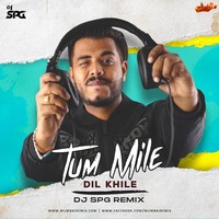 Tum Mile Dil Khile (Remix) - DJ SPG by MumbaiRemix India™