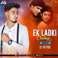 Ek Ladki Chahiye (Remix) DJ Aftab by MumbaiRemix India™