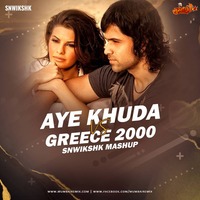 Aye Khuda Vs Greece 2000 (Mashup) - SNWIKSHK by MumbaiRemix India™