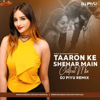 TAARON KE SHEHAR MAIN ( CHILLOUT MIX ) - DJ PIYU REMIX by MumbaiRemix India™