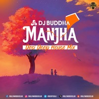 Manjha (Desi Deep House Mix) - DJ Buddha Dubai | Bollywood DJs Club by Bollywood DJs Club