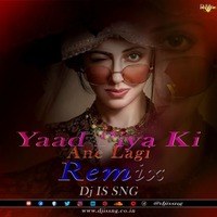 Yaad Piya Ki Ane Lagi ( Remix ) Dj IS SNG by DJ IS SNG