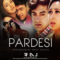 Pardesi (Deep House Mix) - DJ Raj by AIDD