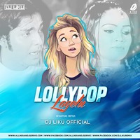 Lollypop Lagelu (Remix) - DJ Liku by AIDD