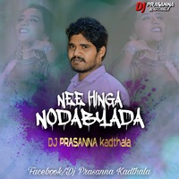 NEE HINGA NODABYADA DJ PRASANNA KADTHALA by DJ Prasanna Kadthala