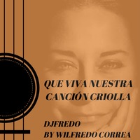 CANCION CRIOLLA DJFREDO by Wilfredo Correa Medina