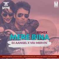 Mere Bina (Remix) - DJ Aangel &amp; VDJ Mervin by MP3Virus Official
