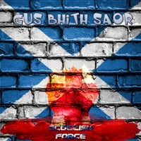 Gus Bhith Saor by Scottish Force