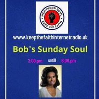 Bob's Sunday Soul 15th November 2020 by Keep The Faith Internet Radio