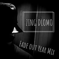 Fade Out Year Mix - Zing Dlomo by Zing Dlomo
