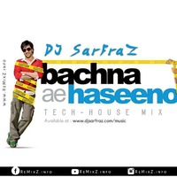 Bachna Ae Haseeno (Tech-House Mix) DJ SARFRAZ by ReMixZ.info