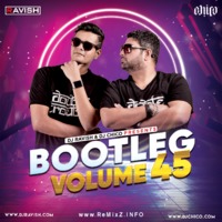 Bootleg Vol. 45 - DJ Ravish &amp; DJ Chico