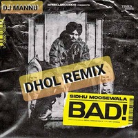 BAD__DHOL_REMIX_SIDHU_MOOSEWALA_DJ_MANNU by DJ MANNU