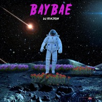 Baybae (original mix) ft.DJ Reaction by DJ REACTION