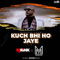 Kuch Bhi Ho Jaye (Remix) B Praak - Muszik Mmafia &amp; Dj Rink by Muszik Mmafia