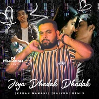 Jiya Dhadak Dhadak - Dj Himansh - (Karan Nawani) [Kalyug] - Remix by Dj Himansh