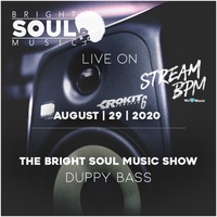 The Bright Soul Music Show Live On Stream BPM | August 29th 2020 - Duppy Bass by StreamBPM