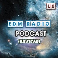 EDM Radio - Podcast 18 (KostyaD) by EDM Radio (Trance)