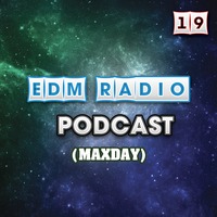 EDM Radio - Podcast 19 (MaxDay) by EDM Radio (Trance)
