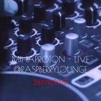 Miha Proton - Live @ Raspberry.lounge (26.09.2020) by Miha Proton