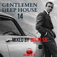 Gentlemen Deep House Vol. 14 Mixed by Brett SA by Teekay Brett SA Mlangeni