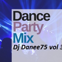 Dj Danee75 - Dance Party Mix Vol 3. by Danee75