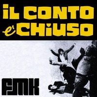 IL CONTO E' CHIUSO - FMK Feat. BASSTARDO by FUNK MASSIVE KOLLECTIVE