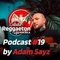 Podcast #19 by Adam Sayz (2020.10) by Reggaeton Polska