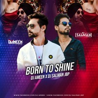 Born To Shine - DJ Ameem DJ SALMAN MP3 by djsalmankhan
