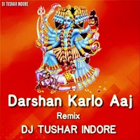 Darshan Karlo Aaj (Navratri Special Remix) Dj Tushar Indore by DJ Tushar Indore