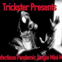 Infectious Pandemic Jungle Mini Mix by Trickster