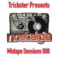 Nostalgia Mixtape Sessions series 006 by Trickster