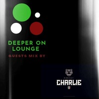 Deeper On Lounge Guest by DjCharlie Tenyane